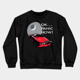 OK...PANIC NOW! Crewneck Sweatshirt